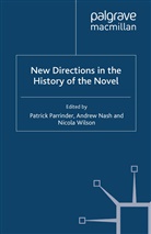 Patrick Nash Parrinder, Nash, A Nash, A. Nash, P. Parrinder, N Wilson... - New Directions in the History of the Novel