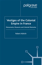 R Aldrich, R. Aldrich, Robert Aldrich - Vestiges of Colonial Empire in France