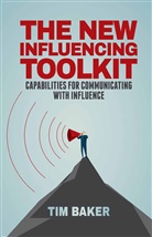 T Baker, T. Baker - New Influencing Toolkit