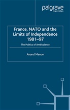 A Menon, A. Menon, Anand Menon - France, Nato and the Limits of Independence 1981-97