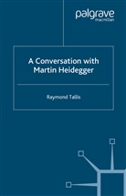 R Tallis, R. Tallis, Raymond Tallis - Conversation With Martin Heidegger