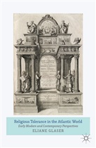 Eliane Glaser, Glaser, E Glaser, E. Glaser, Eliane Glaser - Religious Tolerance in the Atlantic World