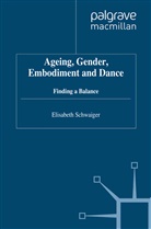 E Schwaiger, E. Schwaiger, Elisabeth Schwaiger - Ageing, Gender, Embodiment and Dance