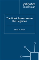 E Ahrari, E. Ahrari, Ehsan M. Ahrari - Great Powers Versus the Hegemon
