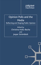 Christina Stromback Holtz-Bacha, Holtz-Bacha, C Holtz-Bacha, C. Holtz-Bacha, J. Stromback, Strömbäck... - Opinion Polls and the Media