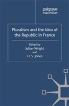 H. Jones, Julian Wright, Jones, H Jones, H. Jones, H. S. Jones... - Pluralism and the Idea of the Republic in France