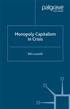 B Lucarelli, B. Lucarelli, Bill Lucarelli - Monopoly Capitalism in Crisis