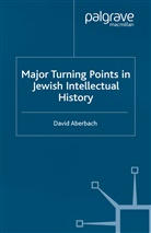 D Aberbach, D. Aberbach, David Aberbach - Major Turning Points in Jewish Intellectual History