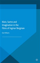 Dan Williams - Klein, Sartre and Imagination in the Films of Ingmar Bergman