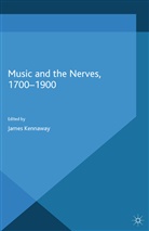 James Kennaway, Kennaway, J Kennaway, J. Kennaway - Music and the Nerves, 1700-1900