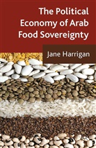 J Harrigan, J. Harrigan, Jane Harrigan - Political Economy of Arab Food Sovereignty