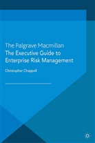 C Chappell, C. Chappell, Christopher Chappell - Executive Guide to Enterprise Risk Management