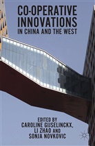 Caroline Novkovic Gijselinckx, C. Gijselinckx, S Novkovic, S. Novkovic, Zhao, L Zhao... - Co-Operative Innovations in China and the West