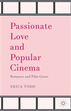 E. Todd, Erica Todd - Passionate Love and Popular Cinema