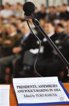 Yuko Kasuya, Kasuya, Y Kasuya, Y. Kasuya - Presidents, Assemblies and Policy-Making in Asia