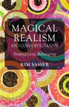 K Sasser, K. Sasser, Kim Anderson Sasser - Magical Realism and Cosmopolitanism