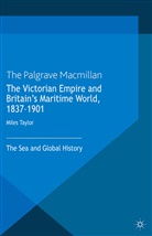 Miles Taylor, Taylor, M Taylor, M. Taylor - Victorian Empire and Britain''s Maritime World, 1837-1901