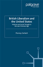 M. Gerlach, Murney Gerlach - British Liberalism and the United States