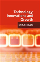 J K Sengupta, J. K. Sengupta - Technology, Innovations and Growth