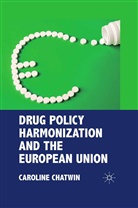 C Chatwin, C. Chatwin, Caroline Chatwin - Drug Policy Harmonization and the European Union