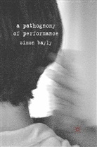 S Bayly, S. Bayly, Simon Bayly - Pathognomy of Performance