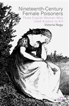 V Nagy, V. Nagy, Victoria M. Nagy - Nineteenth-Century Female Poisoners