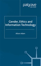 A Adam, A. Adam - Gender, Ethics and Information Technology