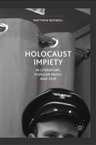 M Boswell, M. Boswell, Matthew Boswell - Holocaust Impiety in Literature, Popular Music and Film