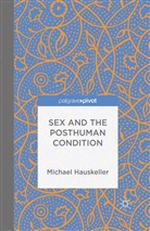 M Hauskeller, M. Hauskeller, Michael Hauskeller - Sex and the Posthuman Condition