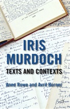 A. Rowe, Rowe, A Rowe, A. Rowe, Anne Rowe - Iris Murdoch: Texts and Contexts