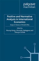 M. Kemp, M. Nakagawa Kemp, M. Uchida Kemp, Hironob Nakagawa, Hironobu Nakagawa, Tatsuya Uchida... - Positive and Normative Analysis in International Economics