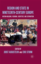 H. Storm, Augusteijn, J Augusteijn, J. Augusteijn, Joost Augusteijn, Storm... - Region and State in Nineteenth-Century Europe