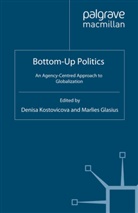 Denisa Glasius Kostovicova, Glasius, Glasius, M. Glasius, Kostovicova, D Kostovicova... - Bottom-Up Politics
