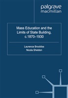 Laurence Sheldon Brockliss, Brockliss, L Brockliss, L. Brockliss, Laurence Brockliss, Sheldon... - Mass Education and the Limits of State Building, C.1870-1930