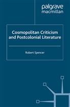 R Spencer, R. Spencer - Cosmopolitan Criticism and Postcolonial Literature