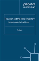 T Dant, T. Dant, Tim Dant - Television and the Moral Imaginary