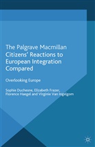 Sophie Duchesne, Sophie Frazer Duchesne, Elizabet Frazer, Elizabeth Frazer, Florenc Haegel, Florence Haegel... - Citizens'' Reactions to European Integration Compared
