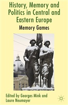 Georges Neumayer Mink, Mink, G Mink, G. Mink, Neumayer, Neumayer... - History, Memory and Politics in Central and Eastern Europe