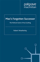 R. Weatherley, Robert Weatherley - Mao''s Forgotten Successor
