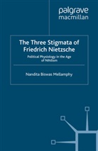 Nandita Biswas Mellamphy, Kenneth A Loparo, Kenneth A. Loparo, Nandita Biswas Mellamphy - Three Stigmata of Friedrich Nietzsche