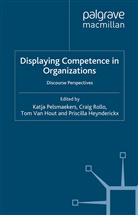 Tom Pelsmaekers Van Hout, P. Heynderickx, T. Van Hout, Tom Van Hout, Kenneth A. Loparo, K. Pelsmaekers... - Displaying Competence in Organizations