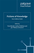 S. Schramm Mukherji, Y. Batsaki, Yota Batsaki, Mukherji, S Mukherji, S. Mukherji... - Fictions of Knowledge