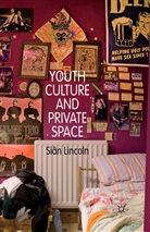 S Lincoln, S. Lincoln, Sarah Lincoln - Youth Culture and Private Space