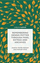 J Garde-Hansen, J Grist Garde-Hansen, J. Garde-Hansen, Joanne Garde-Hansen, Joanne (University of Gloucestershir Garde-Hansen, Joanne (University of Gloucestershire University of Warwick Garde-Hansen... - Remembering Dennis Potter Through Fans, Extras and Archives