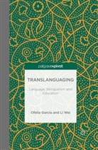 O Garcia, O Wei Garcia, O. Garcia, Professor of Urban Education Ofelia (The Graduate Center of the City University of New York The City The Graduate Center of the City University of New York The Graduate Center of the City University of New York The Graduate Center of the City Univers Garcia, L Wei, L. Wei... - Translanguaging