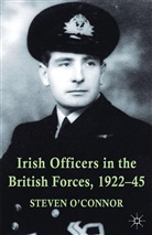 &amp;apos, Steven Connor, O&amp;apos, S. O'Connor, Steven O'Connor, S. O''connor... - Irish Officers in the British Forces, 1922-45