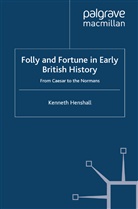 K Henshall, K. Henshall, Kenneth Henshall - Folly and Fortune in Early British History