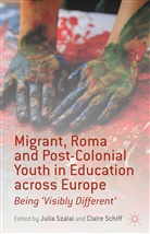 Julia Schiff Szalai, Schiff, Schiff, C. Schiff, Szalai, J Szalai... - Migrant, Roma and Post-Colonial Youth in Education Across Europe