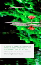 Brigitte Vassort-Rousset, Vassort-Rousset, B Vassort-Rousset, B. Vassort-Rousset - Building Sustainable Couples in International Relations