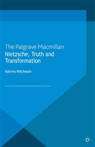 K Mitcheson, K. Mitcheson, Katrina Mitcheson - Nietzsche, Truth and Transformation